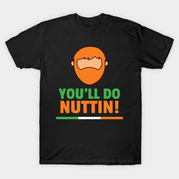 You'll Do Nuttin T-Shirt by ThreadsMonkey